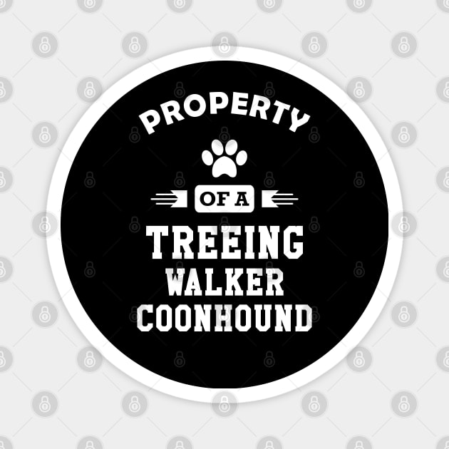 Treeing walker coonhound - Property of a treeing walker coonhound Magnet by KC Happy Shop